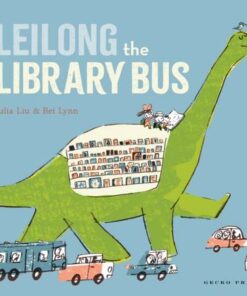 Leilong the Library Bus - Julia Liu - 9781776573318