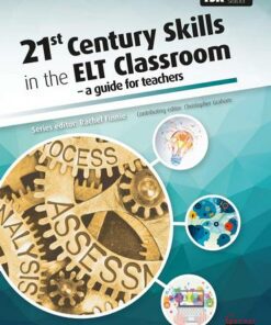 21st Century Skills in the ELT Classroom - A Guide for Teachers -  - 9781782606741