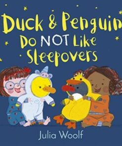 Duck and Penguin Do Not Like Sleepovers - Julia Woolf - 9781783449187