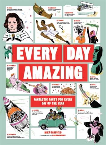 Every Day Amazing: Fantastic Facts for Every Day of the Year - Mike Barfield - 9781786279569
