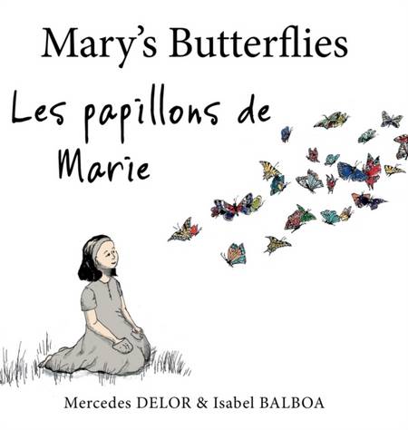 Mary's Butterflies - Les papillons de Marie - Mercedes Delor - 9781800464247