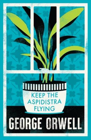 Keep the Aspidistra Flying - George Orwell - 9781847498632