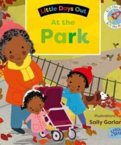 Little Days Out: At the Park - Sally Garland - 9781913639594