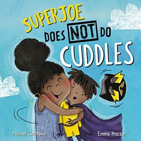 SuperJoe Does NOT Do Cuddles - Michael Catchpool - 9781913747657