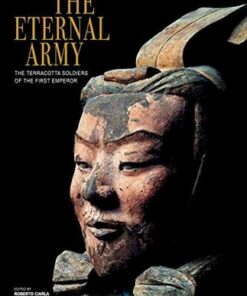 Eternal Army: The Terracotta Soldiers of the First Emperor - Roberto Ciarla - 9788854406278