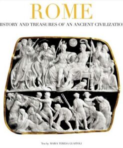 Rome: History and Treasures of an Ancient Civilization - Maria Teresa Guaitoli - 9788854406902