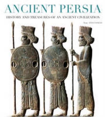 Ancient Persia: History and Treasures of an Ancient Civilization - Anna Vanzan - 9788854407121