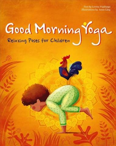Good Morning Yoga: Relaxing Poses for Children - Lorena Pajalunga - 9788854412958