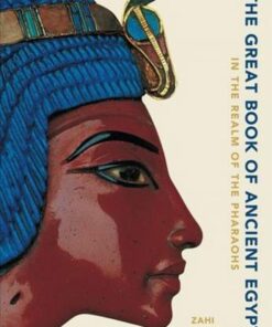 The Great Book of Ancient Egypt: In the Realm of the Pharaohs - Zahi Hawass - 9788854413450