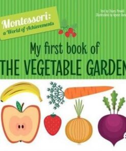 My First Book of the Vegetable Garden - Chiara Piroddi - 9788854414020