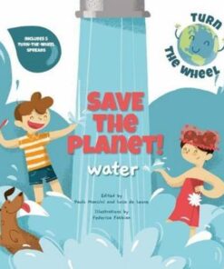 Water: Save the Planet! Turn The Wheel - Federica Fabbian - 9788854416550