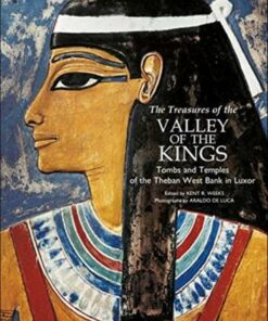 The Treasures of the Valley of the Kings: Tombs and Temples of the Theban West Bank in Luxor - Kent Weeks - 9788854416888