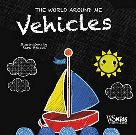 The World Around Me: Vehicles - Sara Brezzi - 9788854416987