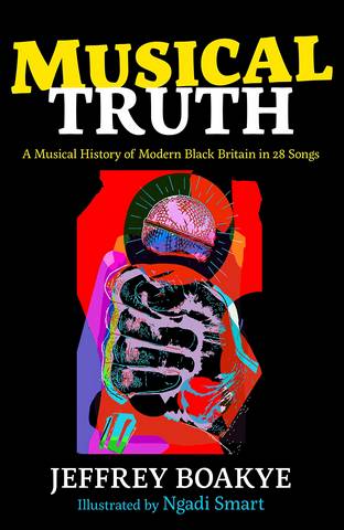 Musical Truth: A Musical Journey Through Modern Black Britain - Jeffrey Boakye - 9780571366491