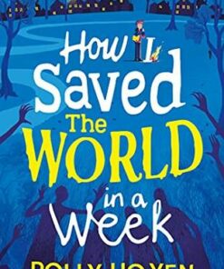 How I Saved the World in a Week - Polly Ho-Yen - 9781471193545