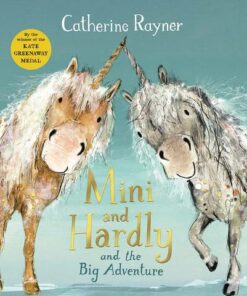 Mini and Hardly and the Big Adventure - Catherine Rayner - 9781509804238