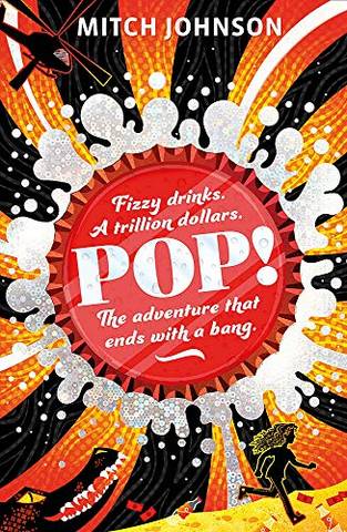Pop!: Fizzy drinks. A trillion dollars. The adventure that ends with a bang. - Mitch Johnson - 9781510107618