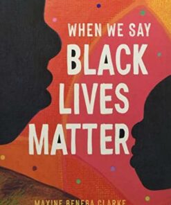 When We Say Black Lives Matter - Maxine Beneba Clarke - 9781526363985