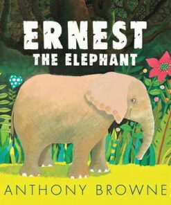 Ernest the Elephant - Anthony Browne - 9781529504033