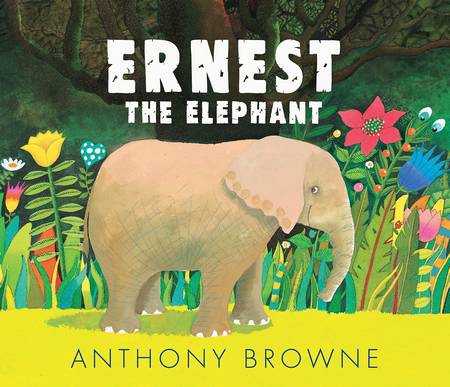 Ernest the Elephant - Anthony Browne - 9781529504033