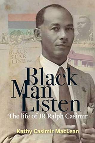 Black Man Listen: The Life of JR Ralph Casimir - Kathy Casimir MacLean - 9781838041526