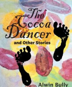 The Cocoa Dancer and Other Stories - Alwin Bully - 9781838041564