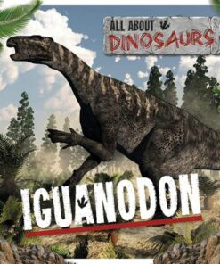 All About Dinosaurs: Iguanodon - Mignonne Gunasekara - 9781839271427