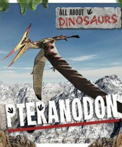 All About Dinosaurs: Pteranodon - Mignonne Gunasekara - 9781839271434