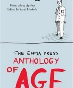 The Emma Press Anthology of Age: Poems About Aging - Sarah Hesketh - 9781910139318