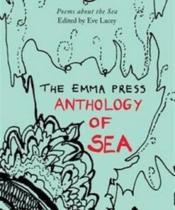 Emma Press Anthology of the Sea: Poems for a Voyage Out - Eve Lacey - 9781910139455