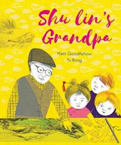 Shu Lin's Grandpa - Matt Goodfellow - 9781913074029