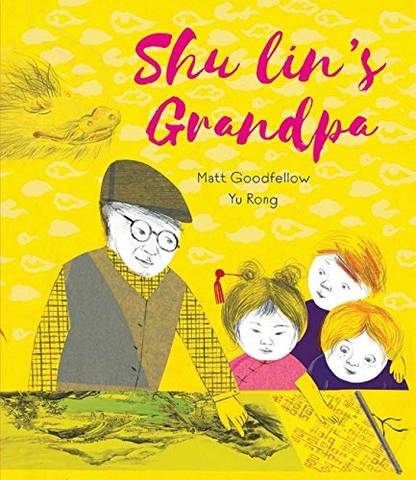 Shu Lin's Grandpa - Matt Goodfellow - 9781913074029
