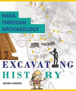 India Focus: India Through Archaeology: Excavating History - Devika Cariapa - 9789350468401