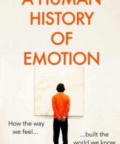A Human History of Emotion: How the Way We Feel Built the World We Know - Richard Firth-Godbehere - 9780008393755