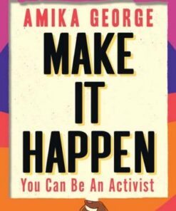 Make it Happen: You Can Be An Activist - Amika George - 9780008434366