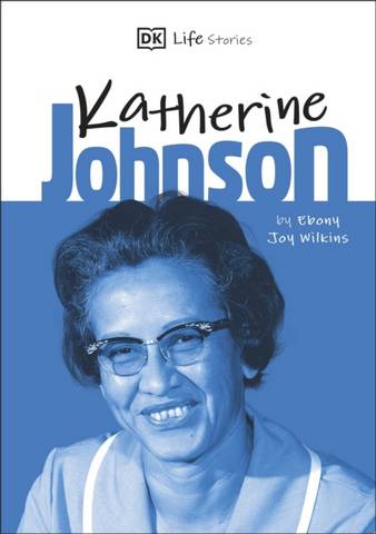 DK Life Stories Katherine Johnson - Ebony Joy Wilkins - 9780241358580