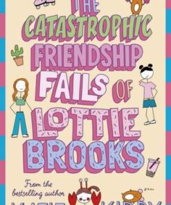 The Catastrophic Friendship Fails of Lottie Brooks - Katie Kirby - 9780241460900