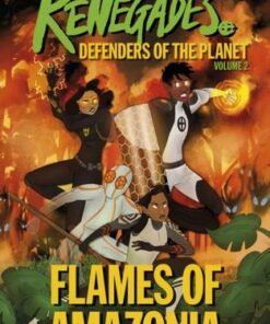 The Renegades Flames of Amazonia: Defenders of the Planet - Jeremy Brown - 9780241490662