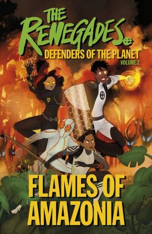 The Renegades Flames of Amazonia: Defenders of the Planet - Jeremy Brown - 9780241490662
