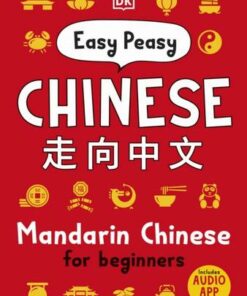 Easy Peasy Chinese: Mandarin Chinese for Beginners - DK - 9780241513279