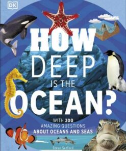How Deep is the Ocean?: With 200 Amazing Questions About The Ocean - Steve Setford - 9780241526569