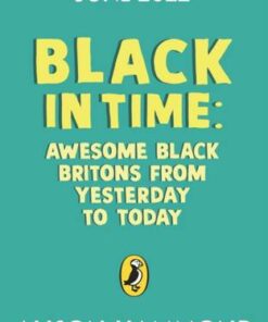 Black in Time: Awesome Black Britons from Yesterday to Today - Alison Hammond - 9780241532317