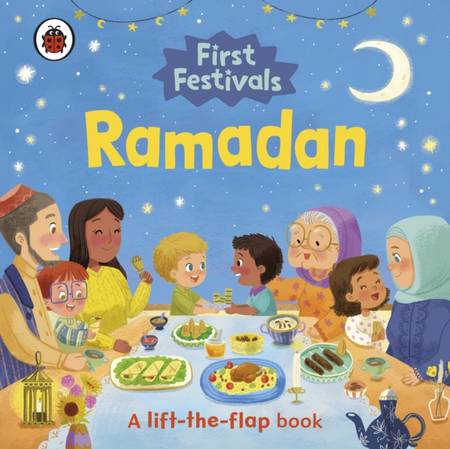 First Festivals: Ramadan: A Lift-the-Flap Book - Ladybird - 9780241543313