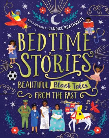 Bedtime Stories: Beautiful Black Tales from the Past 107 Bedtime Stories: Beautiful Black Tales from the Past - Candice Brathwaite - 9780702307935