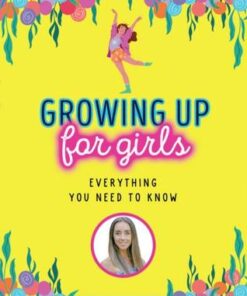 Growing Up for Girls: Everything You Need to Know - Dr Emily MacDonagh - 9780702310966