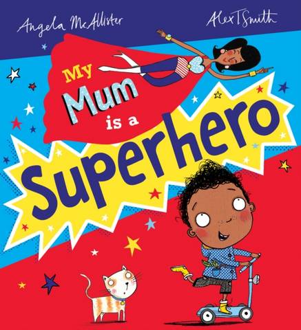 My Mum is a Superhero (NE) - Angela McAllister - 9780702311697