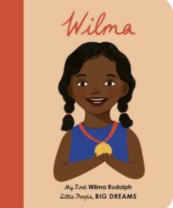 Wilma Rudolph: My First Wilma Rudolph: Volume 27 - Maria Isabel Sanchez Vegara - 9780711246263