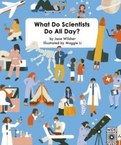 What Do Scientists Do All Day? - Jane Wilsher - 9780711249776