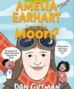 Amelia Earhart Is on the Moon? - Dan Gutman - 9781324017073