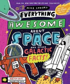 Everything Awesome About Space and Other Galactic Facts! - Mike Lowery - 9781338359749
